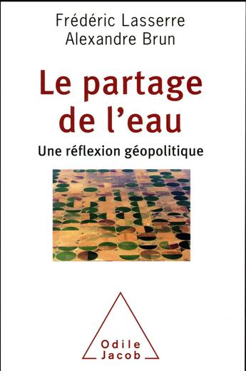 Couverture du livre « Le partage de l'eau ; une réflexion géopolitique » de Frederic Lasserre aux éditions Odile Jacob