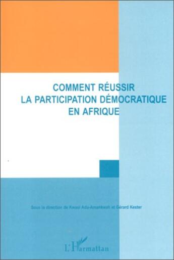 Couverture du livre « Comment réussir la participation démocratique en Afrique » de Adu-Amankwah aux éditions L'harmattan