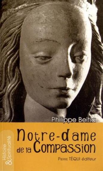 Couverture du livre « Notre-dame de la compassion » de Philippe Beitia aux éditions Tequi