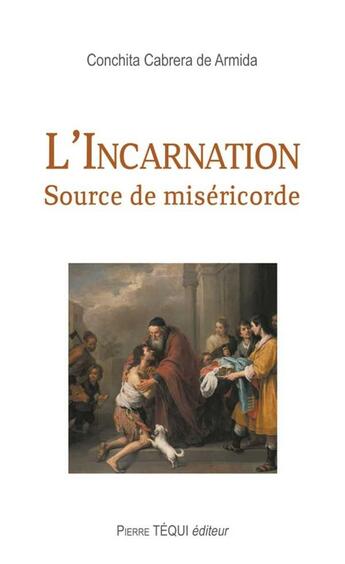 Couverture du livre « L'incarnation ; source de miséricorde » de Conchita Cabrera De Armida aux éditions Tequi