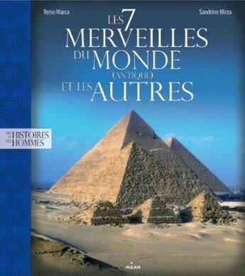 Couverture du livre « Les 7 merveilles du monde (antique) et les autres » de Sandrine Mirza et Reno Marca aux éditions Milan