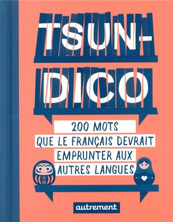 Couverture du livre « Tsundico ; 200 mots que le français devrait emprunter aux autres langues » de Sabine Duhamel aux éditions Autrement