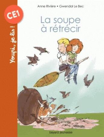 Couverture du livre « La soupe à rétrecir » de Anne Riviere et Gwendal Le Bec aux éditions Bayard Jeunesse