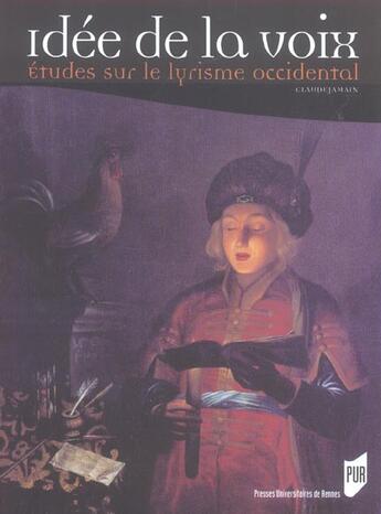 Couverture du livre « Idée de la voix : Études sur le lyrisme occidental » de Claude Jamain aux éditions Pu De Rennes