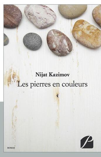 Couverture du livre « Les pierres en couleurs » de Nijat Kazimov aux éditions Editions Du Panthéon