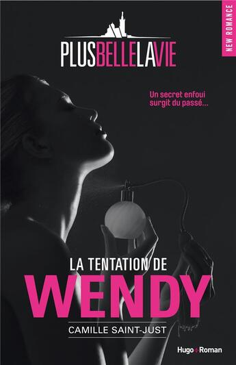 Couverture du livre « Plus belle la vie ; la tentation de Wendy » de Camille Saint-Just aux éditions Hugo Roman