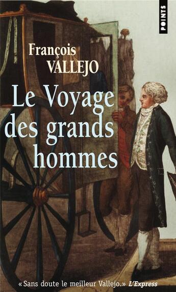 Couverture du livre « Le voyage des grands hommes » de Francois Vallejo aux éditions Points