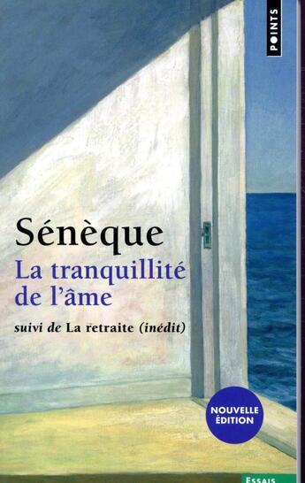 Couverture du livre « La tranquillité de l'âme ; la retraite » de Seneque aux éditions Points