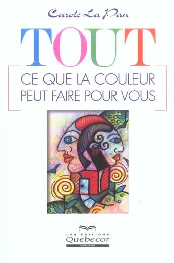 Couverture du livre « Tout Ce Que La Couleur Peut Faire Pour Vous » de Carole La Pan aux éditions Quebecor