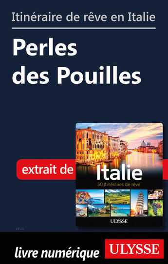 Couverture du livre « Itinéraire de rêve en Italie - Perles des Pouilles » de  aux éditions Ulysse