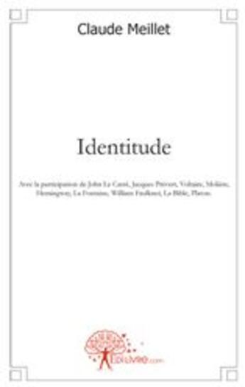 Couverture du livre « Identitude » de Claude Meillet aux éditions Edilivre