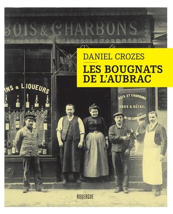 Couverture du livre « Les bougnats de l'Aubrac » de Crozes Daniel aux éditions Rouergue