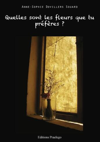 Couverture du livre « Quelles Sont Les Fleurs Que Tu Preferes » de Dovillers Souar aux éditions Praelego