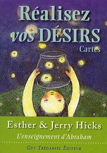 Couverture du livre « Réalisez vos désirs ; l'enseignement d'Abraham » de Jerry Hycks et Esther Hycks aux éditions Guy Trédaniel