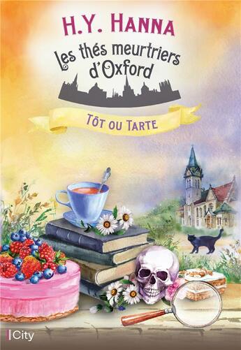 Couverture du livre « Les thés meurtriers d'Oxford Tome 5 : Tôt ou tarte » de H.Y. Hanna aux éditions City