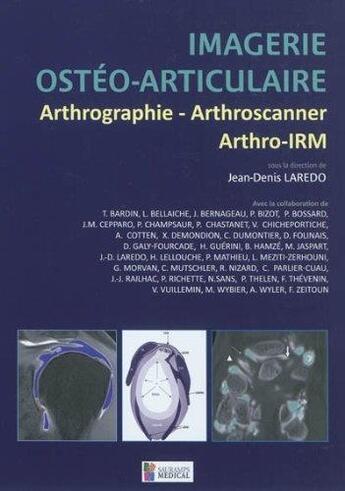 Couverture du livre « Imagerie ostéo-articulaire ; arthrographie, arthroscanner, arthro-IRM » de Jean-Denis Laredo aux éditions Sauramps Medical