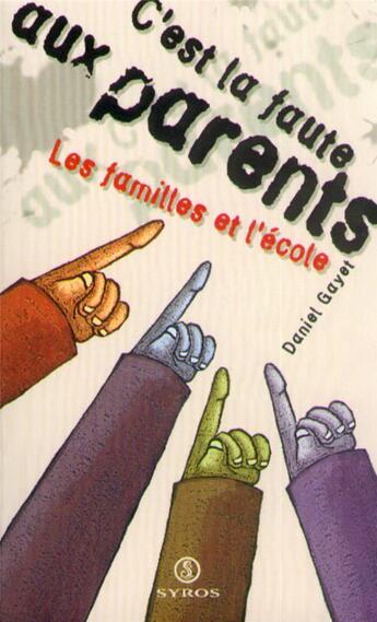 Couverture du livre « C'est la faute aux parents » de Daniel Gayet aux éditions La Decouverte