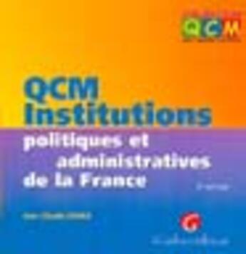 Couverture du livre « Qcm. institutions politiques et administratives de la france - 2eme edition » de Zarka J.-C. aux éditions Gualino