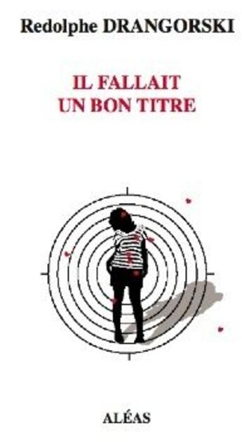 Couverture du livre « Il fallait un bon titre » de Redolphe Drangorski aux éditions Aleas