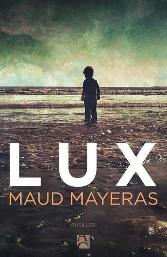 Couverture du livre « Lux » de Maud Mayeras aux éditions Anne Carriere