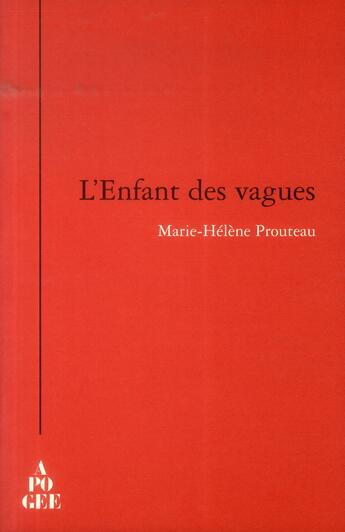 Couverture du livre « L'enfant des vagues » de Marie-Helene Prouteau aux éditions Apogee