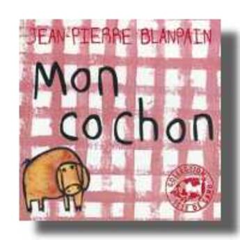 Couverture du livre « Mon cochon » de Jean-Pierre Blanpain aux éditions Thierry Magnier