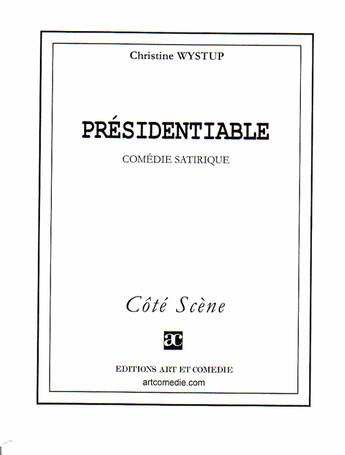 Couverture du livre « Présidentiable » de Christine Wystup aux éditions Art Et Comedie