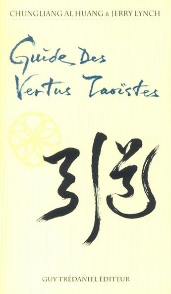 Couverture du livre « Guide des vertus taoistes » de Al Huang/Lynch aux éditions Guy Trédaniel