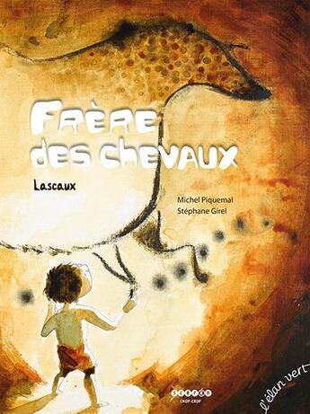 Couverture du livre « Frère des chevaux » de Michel Piquemal et Stephane Girel aux éditions Elan Vert