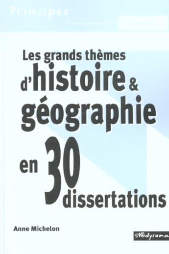 Couverture du livre « Grands themes d'histoire et geographie en 30 dissertations » de Anne Michelon aux éditions Studyrama