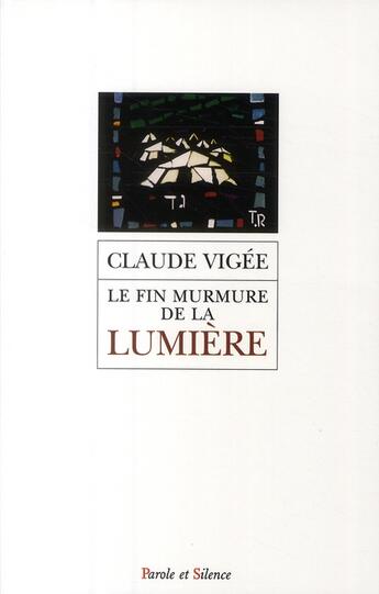 Couverture du livre « Le fin murmure de la lumière » de Claude Vigée aux éditions Parole Et Silence