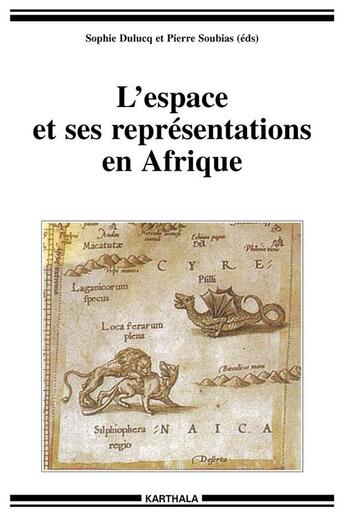 Couverture du livre « L'espace et ses représentations en Afrique subsaharienne : approches pluridisciplinaires » de Pierre Soubias aux éditions Karthala