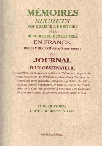 Couverture du livre « Mémoires secrets ou journal d'un observateur t.14 1779 » de Bachaumont et Mouffle D'Angerville aux éditions Paleo