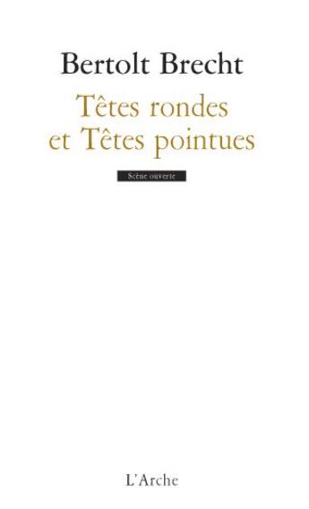 Couverture du livre « Têtes rondes et têtes pointues » de Bertolt Brecht aux éditions L'arche
