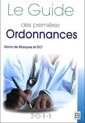 Couverture du livre « Le guide des premières ordonnances (édition 2011) » de  aux éditions Editions De Sante