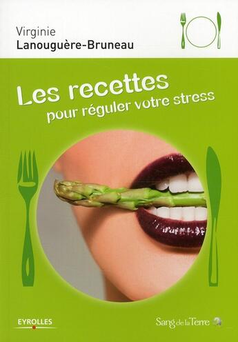 Couverture du livre « Les recettes pour réguler votre stress » de Virginie Lanouguère-Bruneau aux éditions Eyrolles