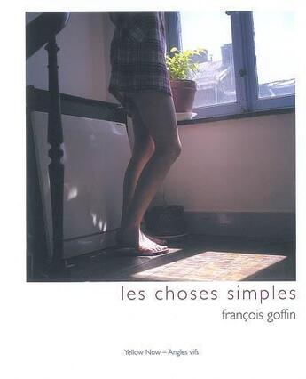 Couverture du livre « Les choses simples » de Francois Goffin aux éditions Yellow Now