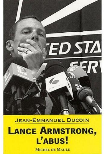 Couverture du livre « Lance Armstrong, l'abus ! » de Jean-Emmanuel Ducoin aux éditions Michel De Maule