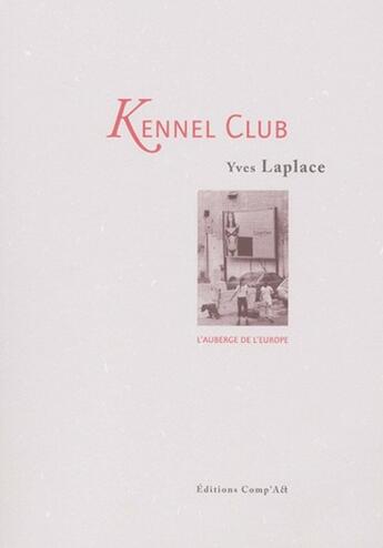 Couverture du livre « Kennel club » de Yves Laplace aux éditions Comp'act