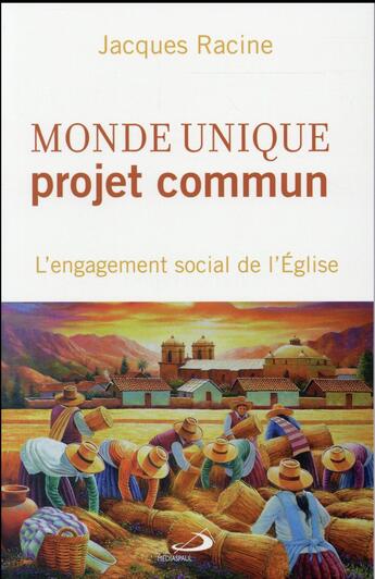 Couverture du livre « Monde unique, projet commun ; l'engagement social de l'Eglise » de Jacques Racine aux éditions Mediaspaul