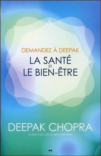 Couverture du livre « Demandez à Deepak ; la santé et le bien-être » de Deepak Chopra aux éditions Ada