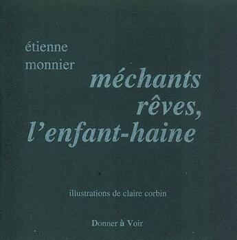 Couverture du livre « Mechants Reves, L'Enfant-Haine » de Etienne Monnier aux éditions Donner A Voir