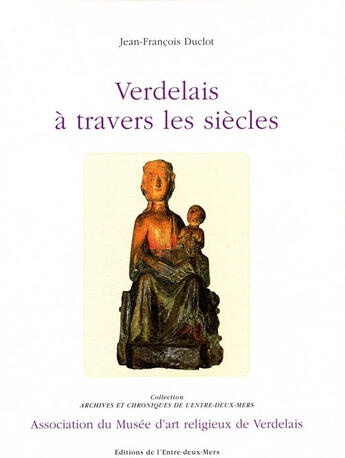 Couverture du livre « Verdelais à travers les siècles » de Jean-Francois Duclot aux éditions Entre Deux Mers