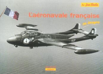 Couverture du livre « Aeronavale francaise en images » de Jean Moulin aux éditions Marines