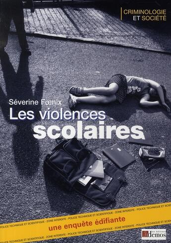 Couverture du livre « Les violences scolaires ; une enquête édifiante » de Severine Foenix aux éditions Demos