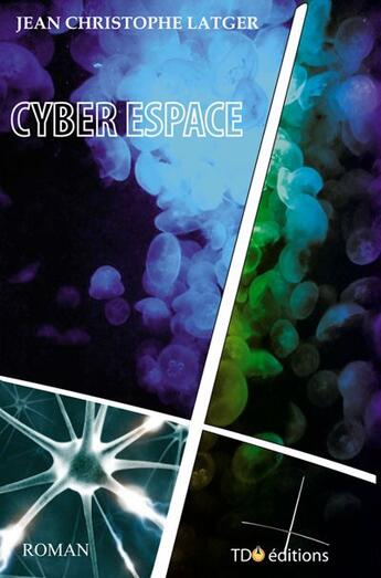 Couverture du livre « Cyberespace » de J-C Latger aux éditions T.d.o