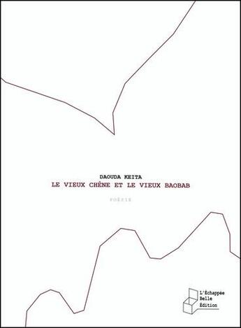 Couverture du livre « Le vieux chêne et le vieux baobab » de Daouda Keita aux éditions L'echappee Belle