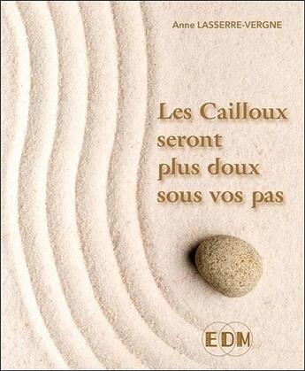 Couverture du livre « Les cailloux seront plus doux sous vos pas » de Anne Lasserre-Vergne aux éditions Entre Deux Mondes