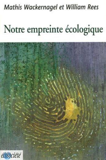 Couverture du livre « Notre empreinte écologique (édition 2005) » de Wackernagel M. aux éditions Ecosociete