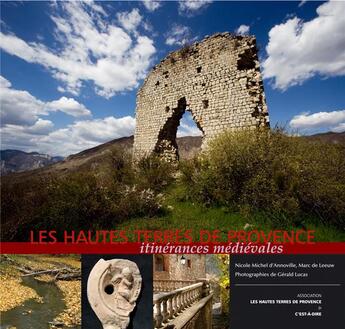 Couverture du livre « Les hautes terres de Provence ; itinérances médiévales » de Nicole Michel Annoville D' et Marc De Leeuw et Marc De Lucas et Marc De Crespin aux éditions C'est-a-dire